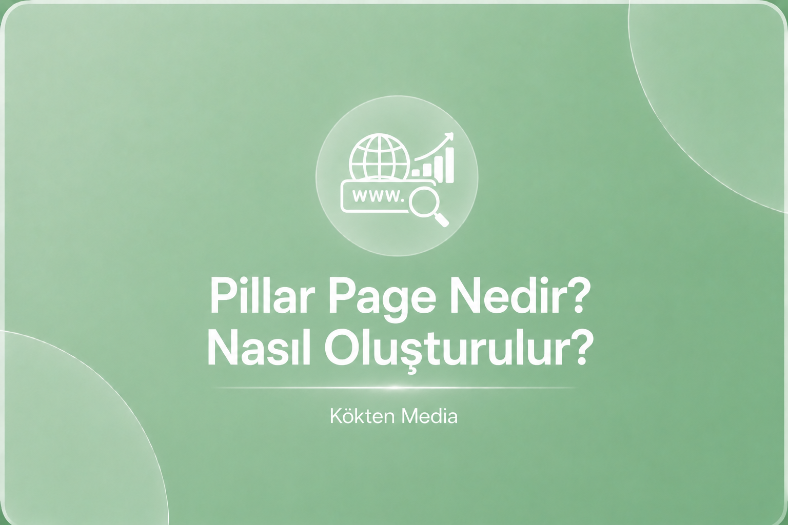 Pillar Page Nedir? Nasıl Oluşturulur?